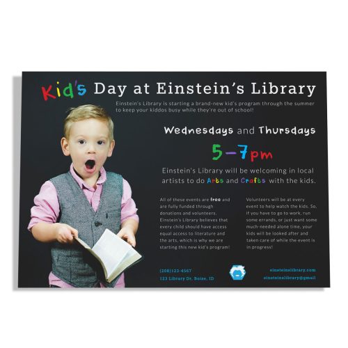 An image of the Einstein's Library flyer with the text "Kid's day at Einstein's library. Einstein's library is starting a brand-new kid's program through the summer to keep your kiddos busy while they're out of school! Wednesdays and Thursdays 5-7pm. Einstein's library will be welcoming in local artists to do arts and crafts with the kids. All of these events are free and fully funded through donations and volunteers. Einstein's library believes that every child should have equal access to literature and the arts, which is why we are starting this new kid's program! Volunteers will be at every event to help watch the kids. So, if have to go to work, run some errands, or just want some much needed alone time, our kids will be looked after and taken care of while the even is in progress!